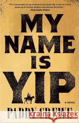 My Name Is Yip Paddy Crewe 9781419762307 Overlook Press