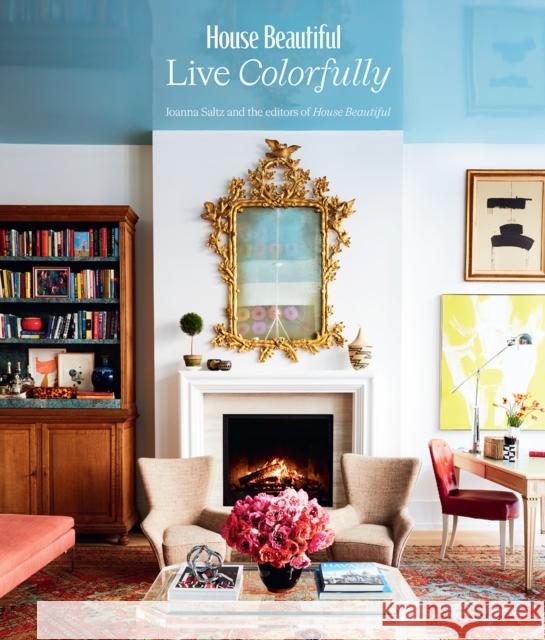 House Beautiful: Live Colorfully Editors of Hb 9781419762864 ABRAMS