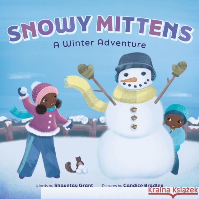 Snowy Mittens: A Winter Adventure (A Let\'s Play Outside! Book) Shauntay Grant 9781419763090