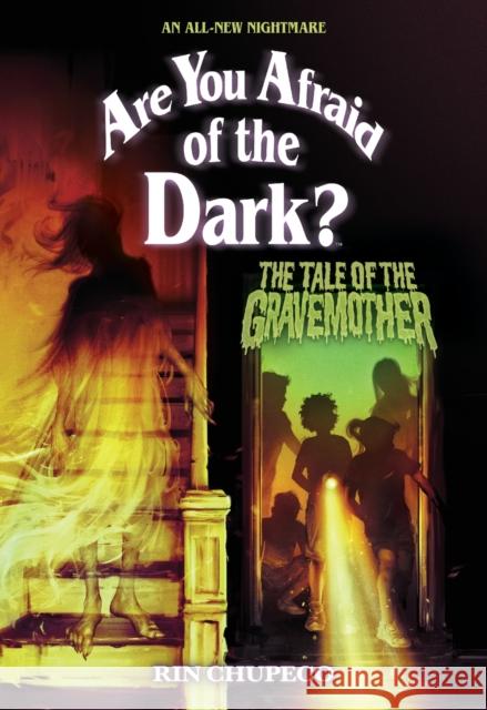 The Tale of the Gravemother (Are You Afraid of the Dark #1) Rin Chupeco 9781419763502 Abrams