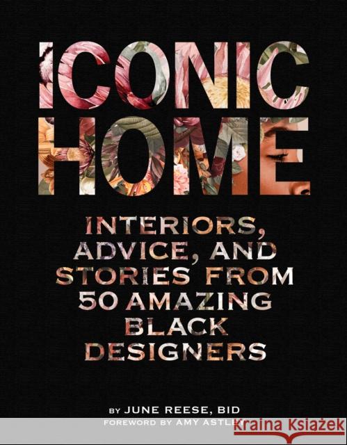 Iconic Home: Interiors, Advice, and Stories from 50 Amazing Black Designers Black Interior Designers Inc             June Reese 9781419763649 ABRAMS