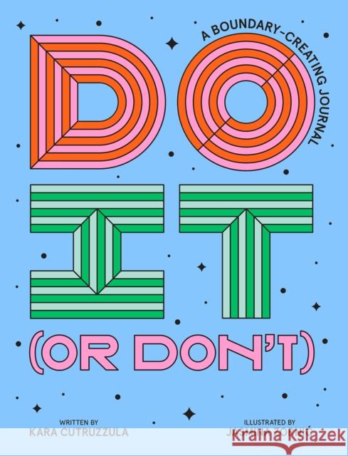 Do It (or Don't): A Boundary-Creating Journal Kara Cutruzzula 9781419764035