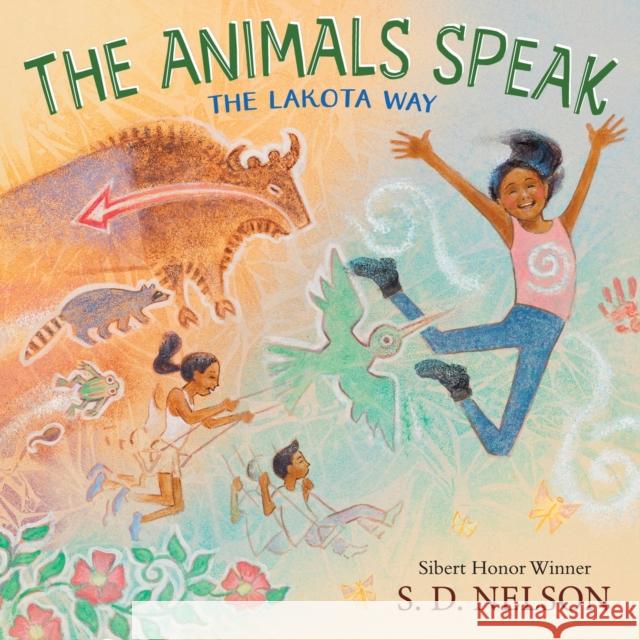 The Animals Speak: The Lakota Way (A Picture Book) S. D. Nelson 9781419764448 Abrams Books for Young Readers