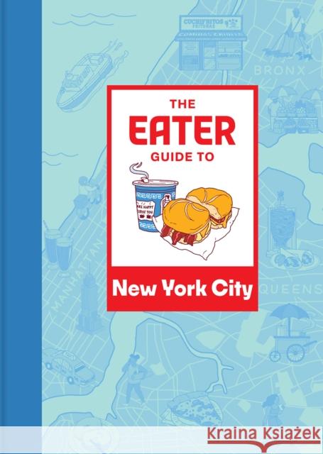 The Eater Guide to New York City Eater 9781419765810 Abrams