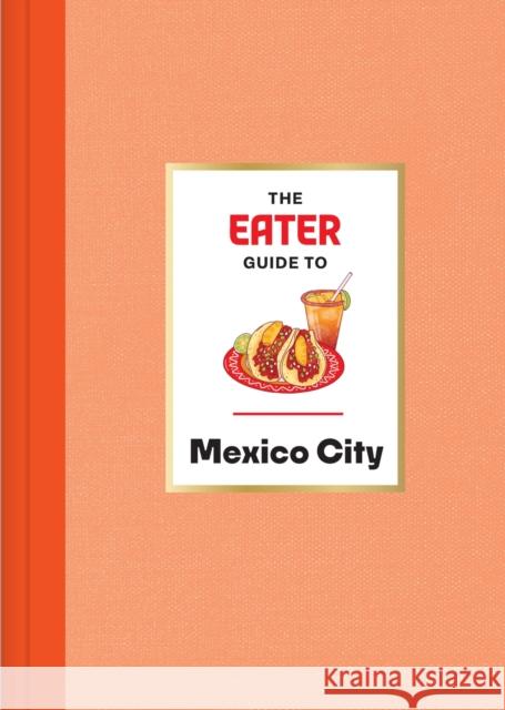 The Eater Guide to Mexico City Nils Bernstein 9781419765834 Abrams Books