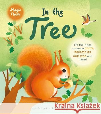 In the Tree: A Magic Flaps Book Will Millard Rachel Qiuqi 9781419765940 Magic Cat