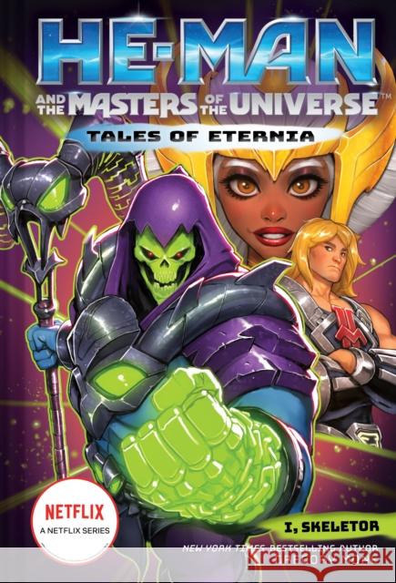 He-Man and the Masters of the Universe: I, Skeletor (Tales of Eternia Book 2) Gregory Mone 9781419766022 Abrams