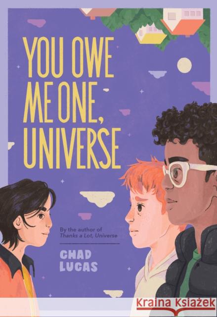 You Owe Me One, Universe (Thanks a Lot, Universe #2) Chad Lucas 9781419766862 Amulet Books