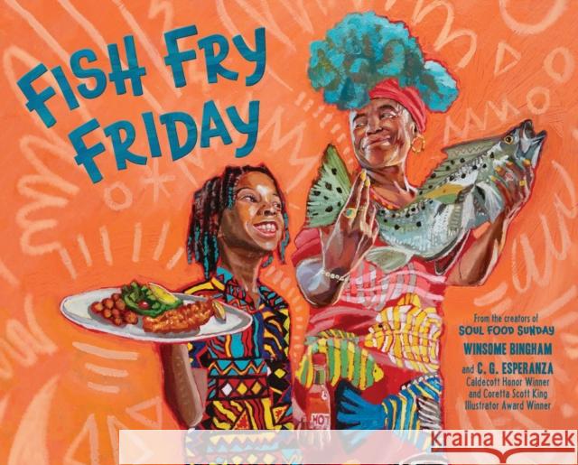 Fish Fry Friday: A Picture Book Winsome Bingham 9781419766930