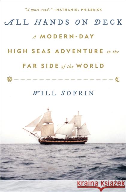 All Hands on Deck: A Modern-Day High Seas Adventure to the Far Side of the World Will Sofrin 9781419767067 Abrams