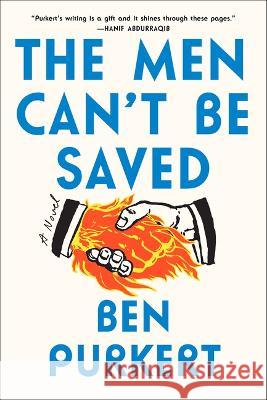 The Men Can\'t Be Saved Ben Purkert 9781419767135 Overlook Press
