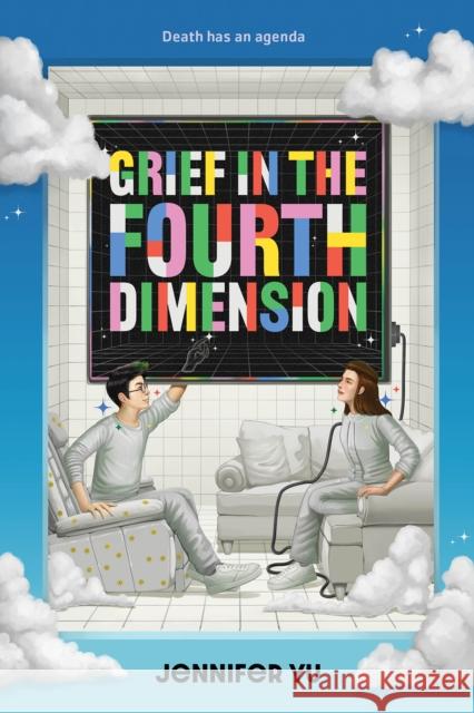 Grief in the Fourth Dimension: A Novel Jennifer Yu 9781419767272 Amulet Books