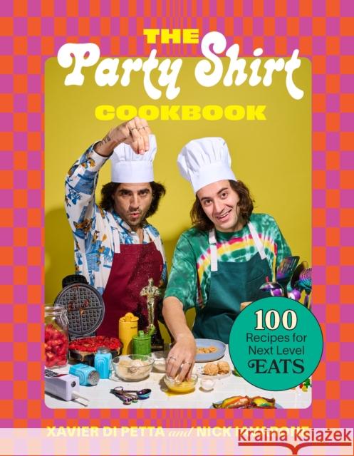 Party Shirt Cookbook: 100 Recipes for Next-Level Eats Nick Iavarone 9781419768071 Abrams
