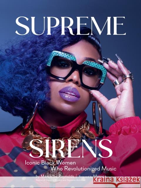 Supreme Sirens: Iconic Black Women Who Revolutionized Music Marcellas Reynolds 9781419769016 ABRAMS