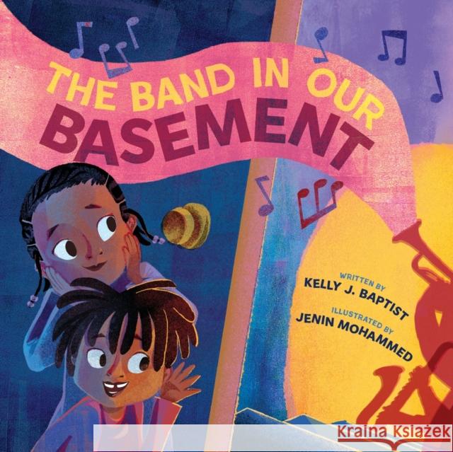 The Band in Our Basement (a Picture Book) Kelly J. Baptist Jenin Mohammed 9781419769078