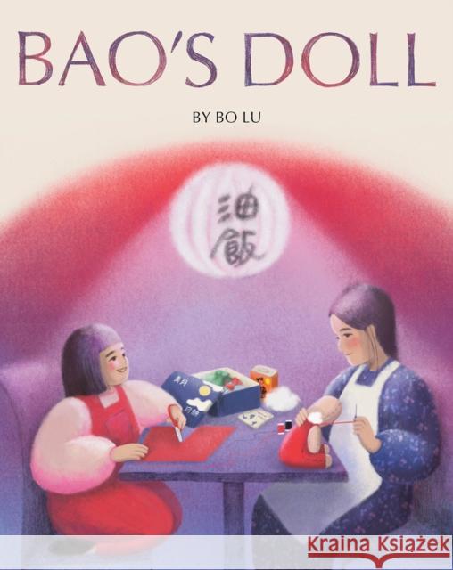 Bao's Doll: A Picture Book Lu, Bo 9781419769214 Abrams Books for Young Readers