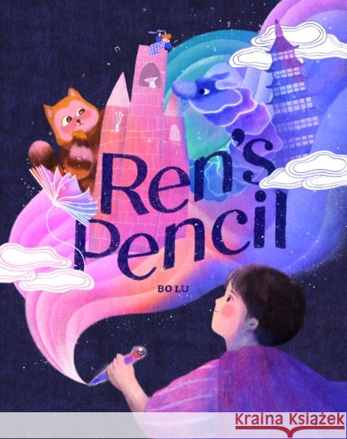 Ren's Pencil: A Picture Book Lu, Bo 9781419769221 Abrams Books for Young Readers