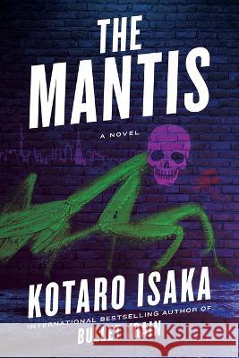 The Mantis Kotaro Isaka Sam Malissa 9781419769474 Overlook Press