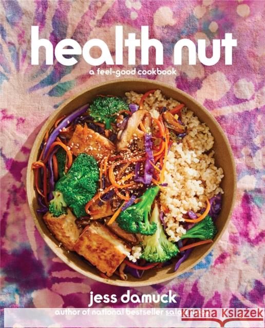 Health Nut: A Feel-Good Cookbook  9781419770371 Abrams