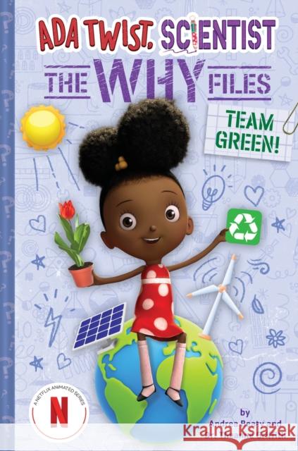 Team Green! (Ada Twist, Scientist: The Why Files #6) Dr. Theanne Griffith 9781419770449 Amulet Books