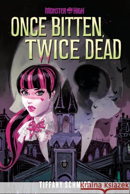 Once Bitten, Twice Dead (A Monster High YA Novel) Tiffany Schmidt 9781419771040 Amulet Books