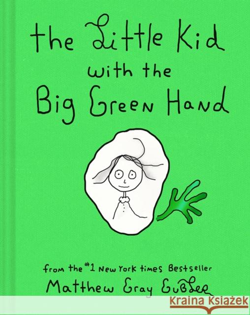 The Little Kid With the Big Green Hand Matthew Gray Gubler 9781419771224 Abrams