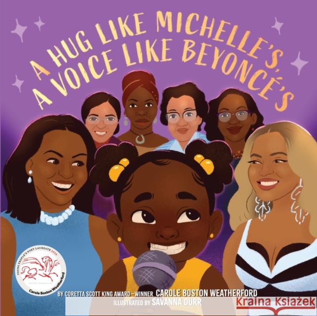 A Hug Like Michelle's, a Voice Like Beyonce’s: A Picture Book Carole Boston Weatherford 9781419771507