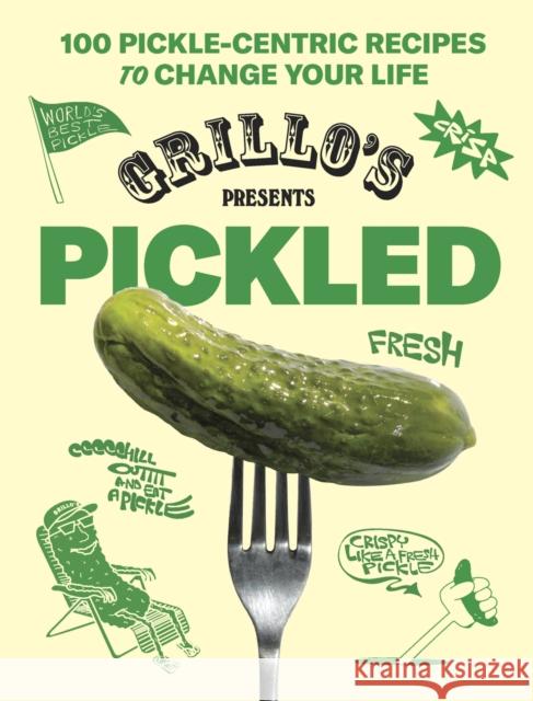 Grillo's Presents Pickled: 100 Pickle-centric Recipes to Change Your Life Raphael Jacob Khutorsky 9781419771880 Abrams Books