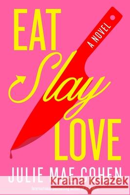Eat, Slay, Love Julie Mae Cohen 9781419772351