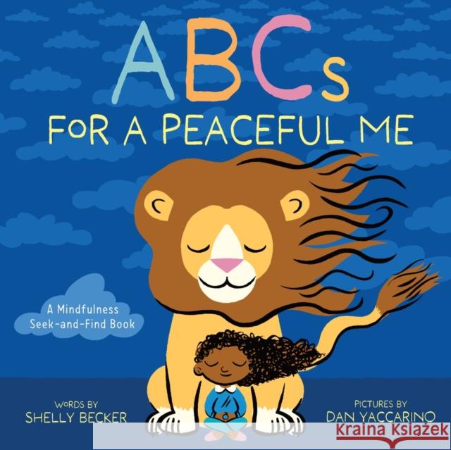 ABCs for a Peaceful Me: A Mindfulness Seek-and-Find Book (A Picture Book) Shelly Becker 9781419772719