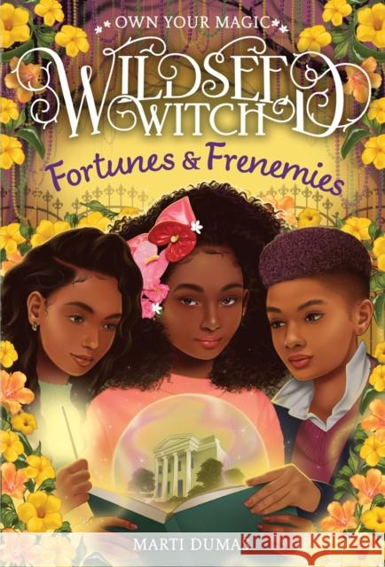 Fortunes & Frenemies (Wildseed Witch Book 3) Marti Dumas 9781419772733