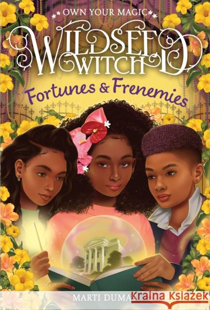 Fortunes & Frenemies (Wildseed Witch Book 3) Marti Dumas 9781419772740
