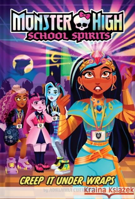 Creep It Under Wraps (Monster High School Spirits #2) Adrianna Cuevas 9781419772924