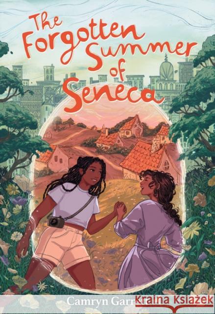 The Forgotten Summer of Seneca: A Novel Camryn Garrett 9781419773334 Amulet Books