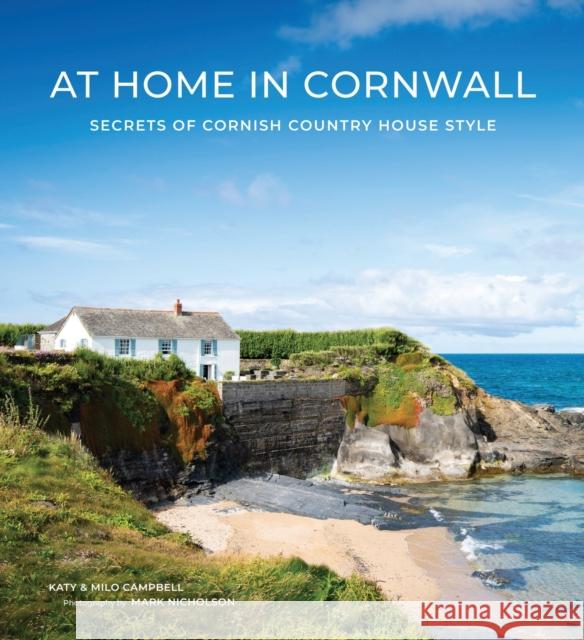 At Home In Cornwall: Secrets of Cornish Country House Style Milo Campbell 9781419773815 Abrams Books