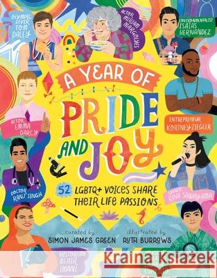 A Year of Pride and Joy: LGBTQ+ Voices Share Their Life Passions Simon James Green Ruth Burrows 9781419774089 Magic Cat