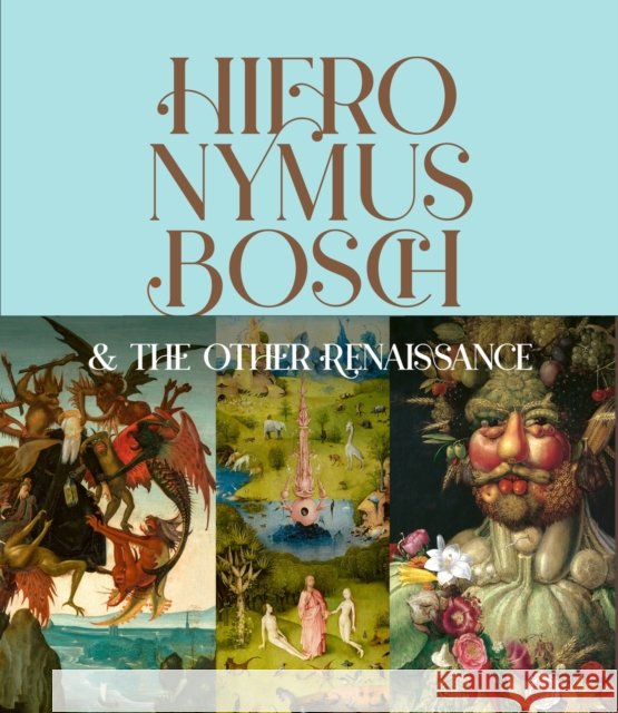 Hieronymus Bosch & the Other Renaissance Fernando Checa Cremades 9781419774119 Abrams