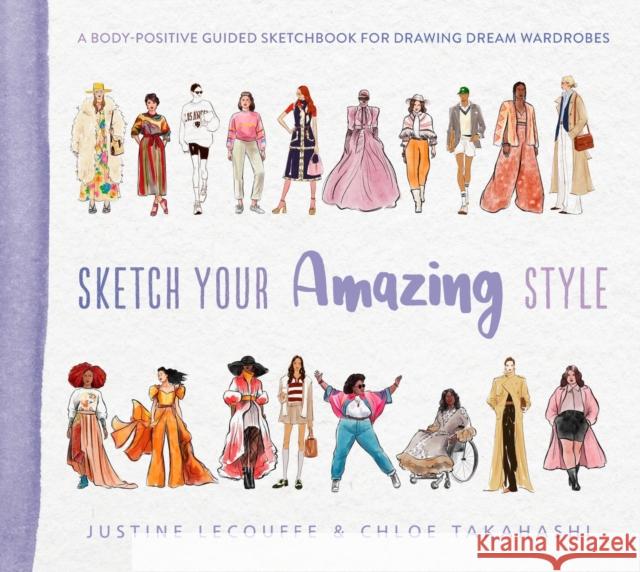 Sketch Your Amazing Style: A body-positive guided sketchbook for drawing dream wardrobes Chloe Takahashi 9781419774645 Abrams