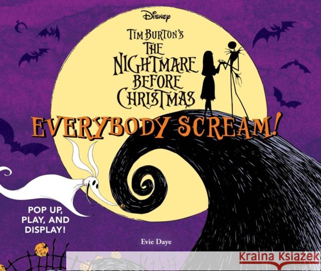 Everybody Scream!: Disney Tim Burton’s The Nightmare Before Christmas: Pop Up, Play, and Display! Evie Daye 9781419775543