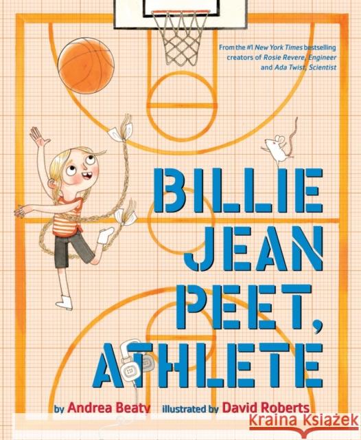 Billie Jean Peet, Athlete: A Picture Book Andrea Beaty 9781419775741 Abrams Books for Young Readers