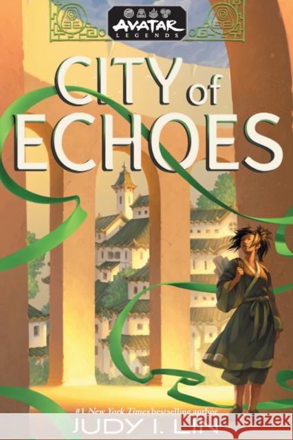 Avatar Legends: City of Echoes (Avatar Legends Book 1) Judy I. Lin 9781419776045 Amulet Books
