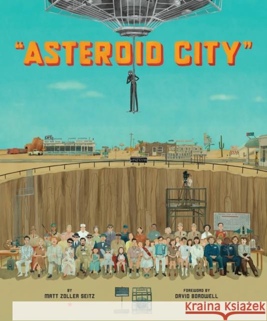 The Wes Anderson Collection: Asteroid City Matt Zoller Seitz Max Dalton 9781419776403 Abrams Books