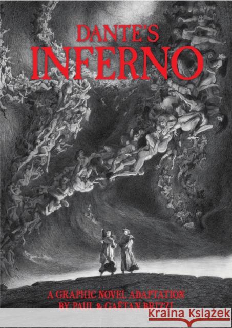 Dante's Inferno: A Graphic Novel Adaptation Dante Alighieri Paul Brizzi Ga?tan Brizzi 9781419776755 Abrams Comicarts