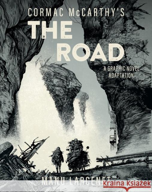 The Road: A Graphic Novel Adaptation Cormac McCarthy Manu Larcenet 9781419776779 Abrams Comicarts
