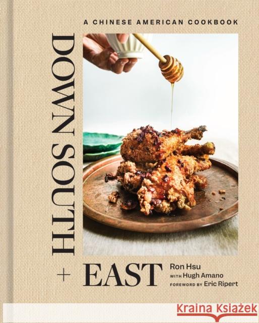 Down South + East: A Chinese American Cookbook Amano, Hugh 9781419777479 Abrams Books