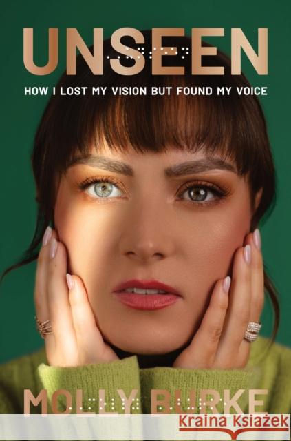 Unseen: How I Lost My Vision but Found My Voice Molly Burke 9781419777882 Abrams Press
