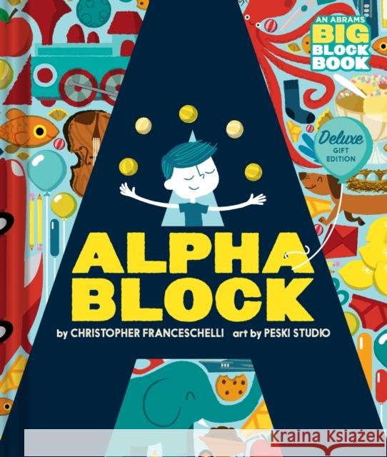 Alphablock: Deluxe Gift Edition (An Abrams BIG Block Book) Christopher Franceschelli 9781419778537 Abrams