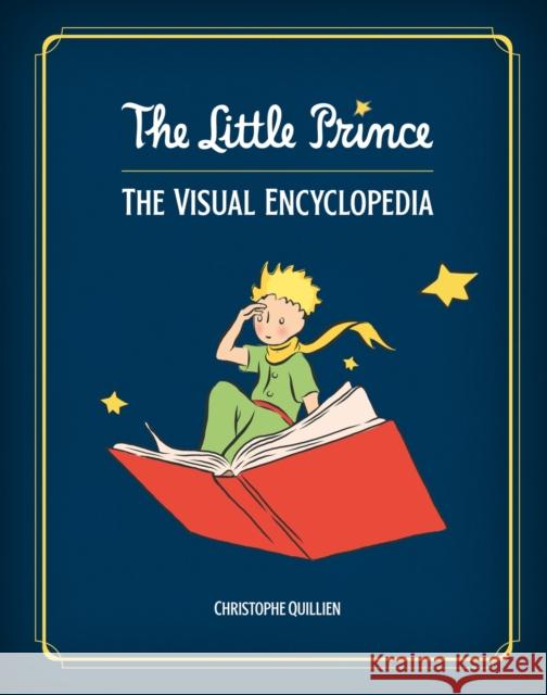 The Little Prince: The Visual Encyclopedia Christophe Quilien 9781419778773 Cernunnos