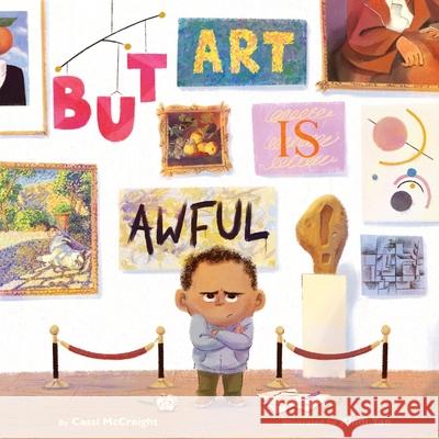 But Art Is Awful!: A Picture Book Cassi McCreight Xindi Yan 9781419779473 Abrams Books for Young Readers