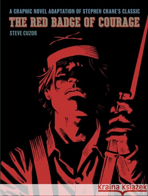 The Red Badge of Courage: A Graphic Novel Adaptation of Stephen Crane’s Classic Stephen Crane 9781419779893 Abrams Comicarts